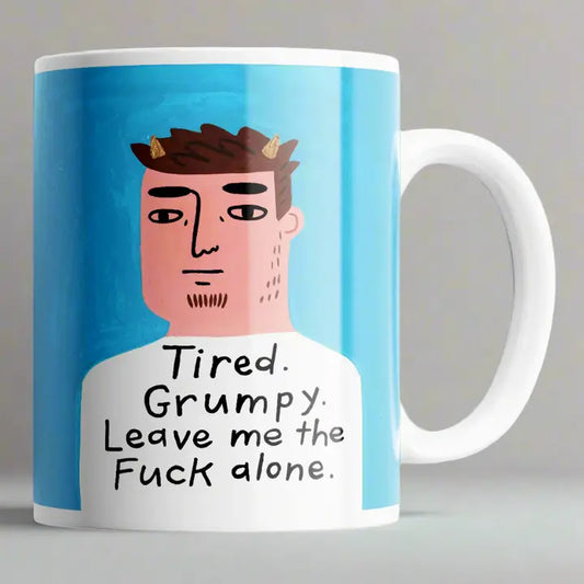 Tired Grumpy Leave Me the Fuck Alone Grumpy Bastard Mug